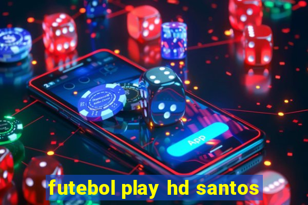 futebol play hd santos